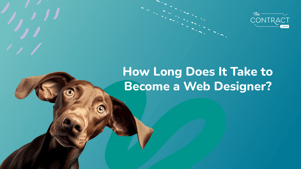 How Long Does It Take To Become a Web Designer? - The Contract Shop®