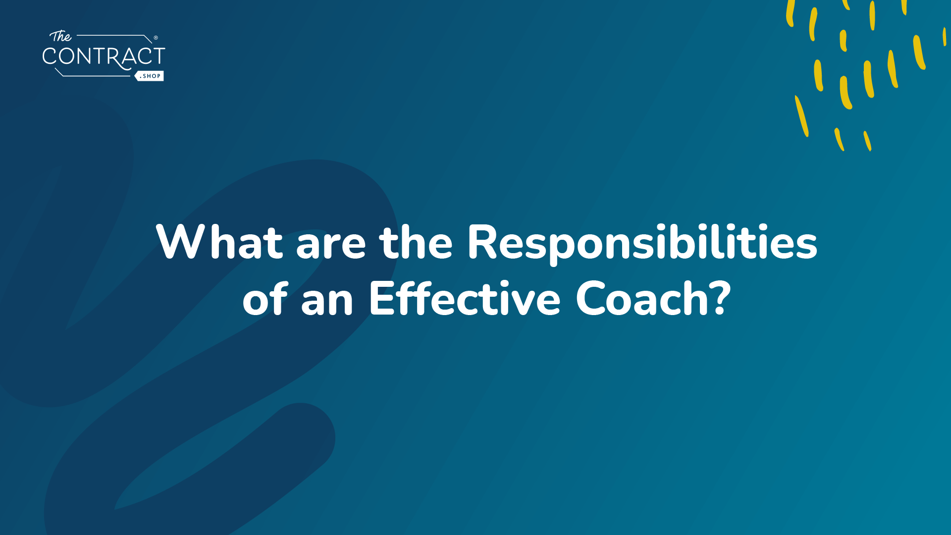 What Are the Responsibilities of an Effective Coach? - The Contract Shop®