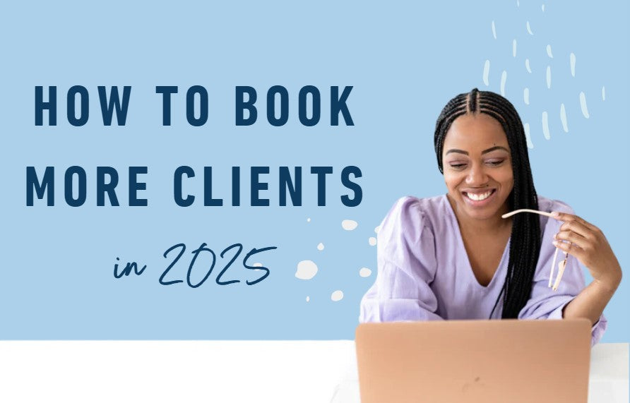 Get Ready for 2025: Book More Clients Without Burning Out