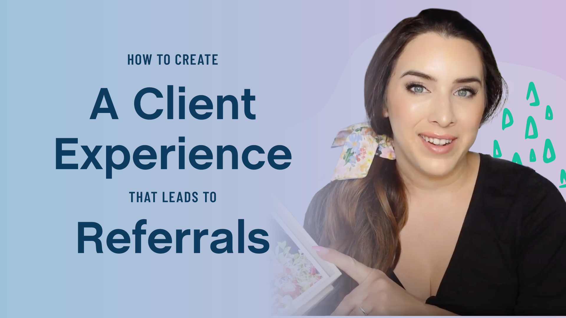 How to Create a Client Experience that Leads to Referrals