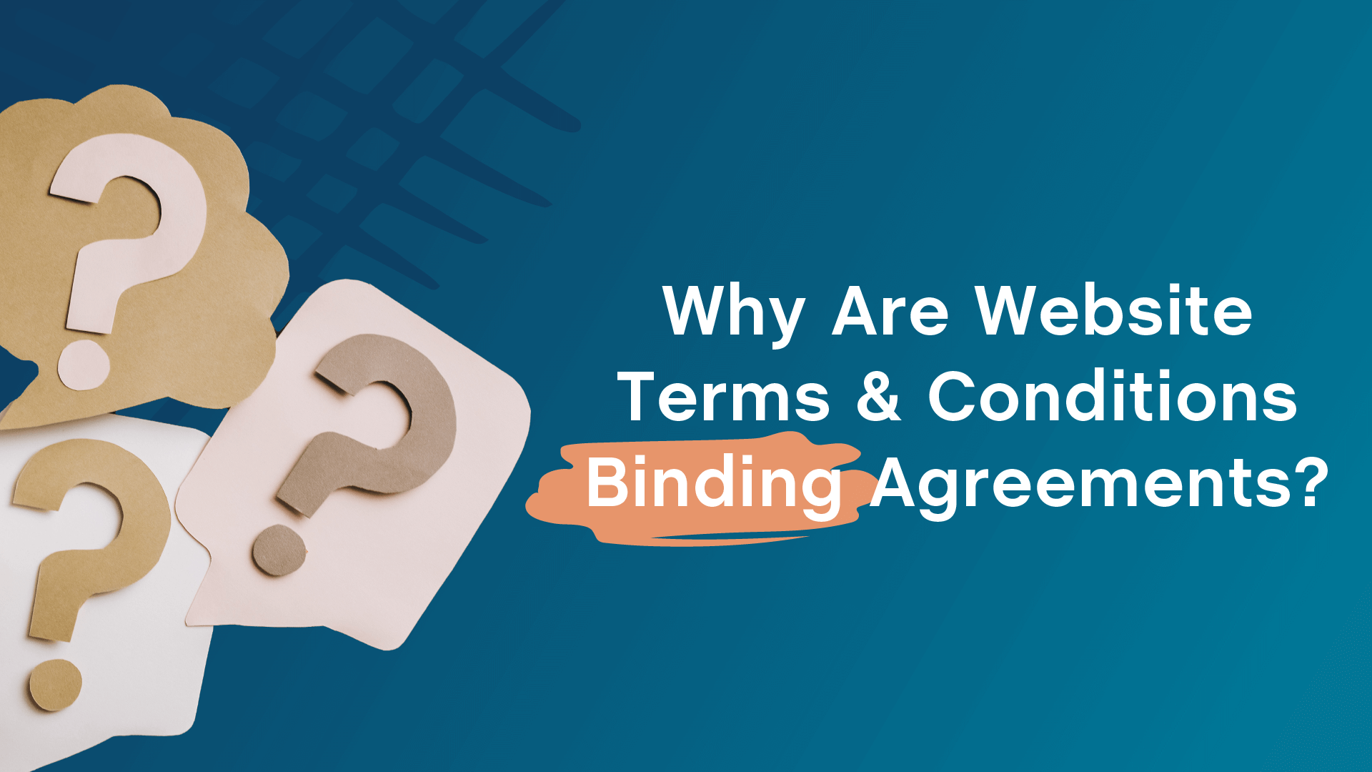 Why Are Website Terms and Conditions Binding Agreements?