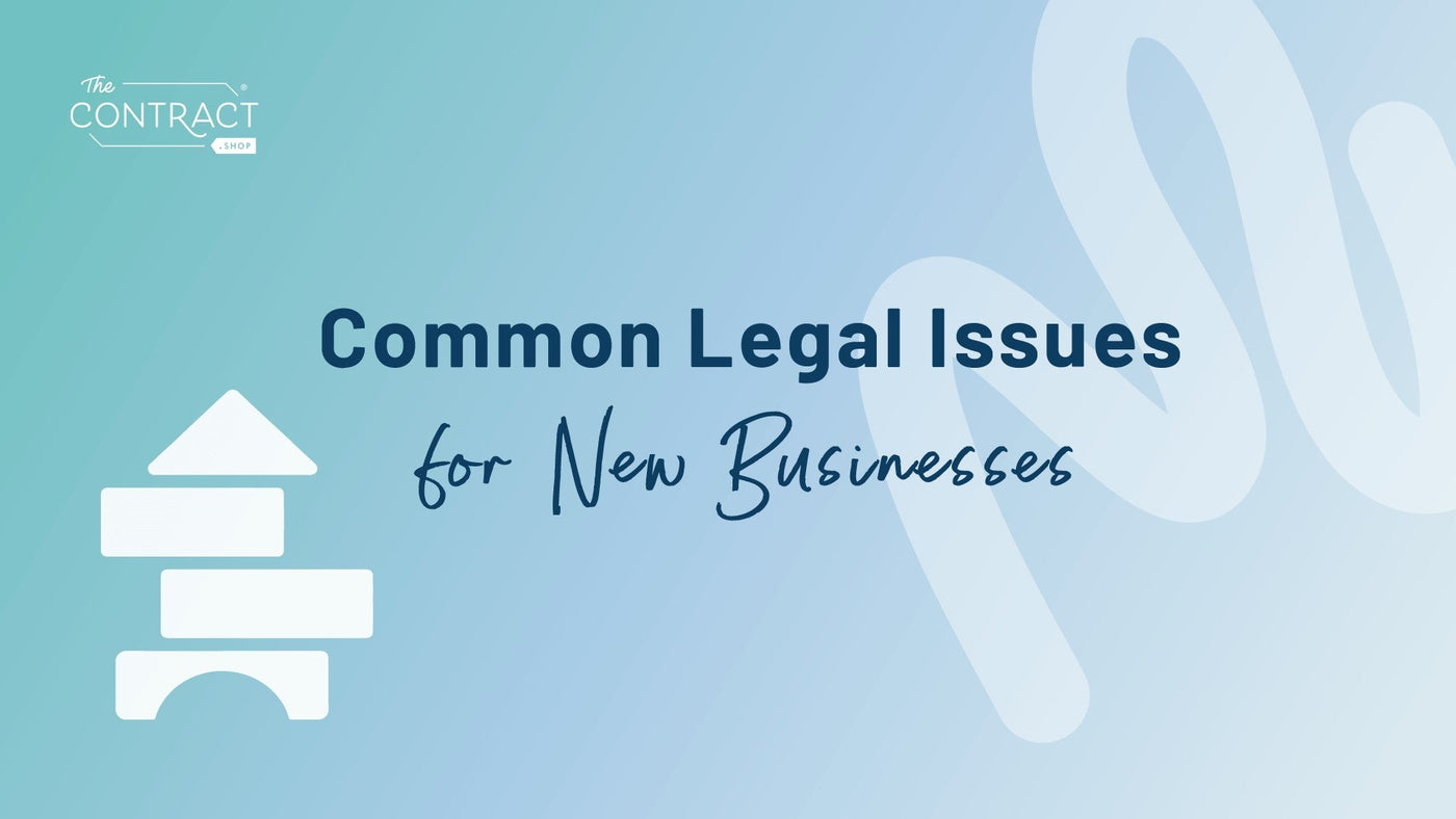 Common Legal Issues New Businesses Face - The Contract Shop®