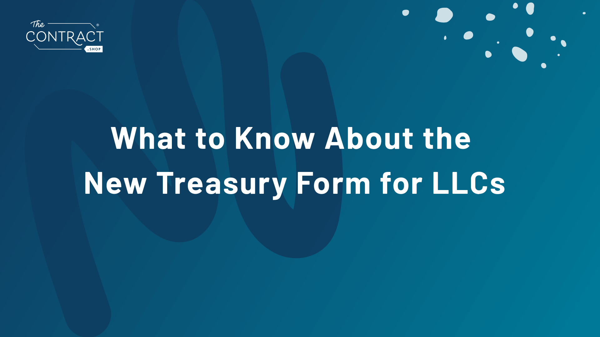 What to Know about the New Treasury Form for LLCs: Beneficial Ownership Information Report