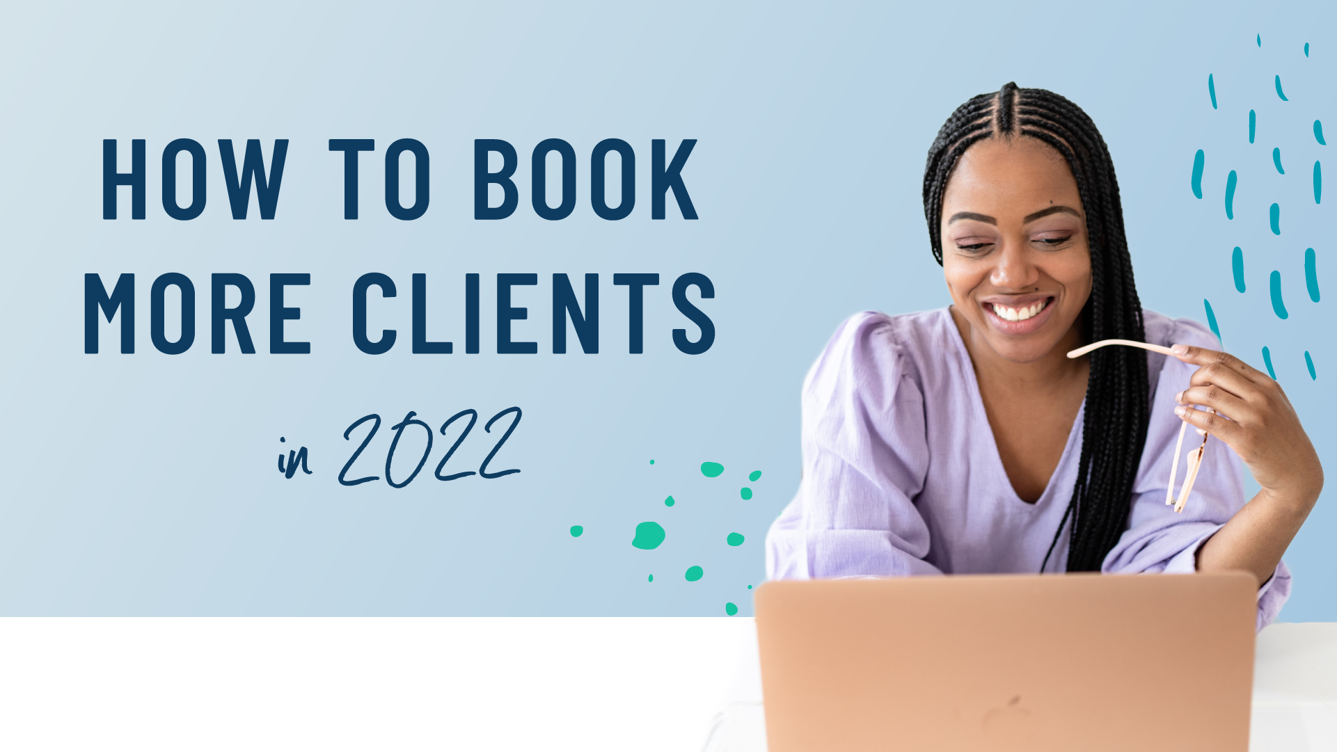 Get Ready for 2022: Book More Clients Without Burning Out