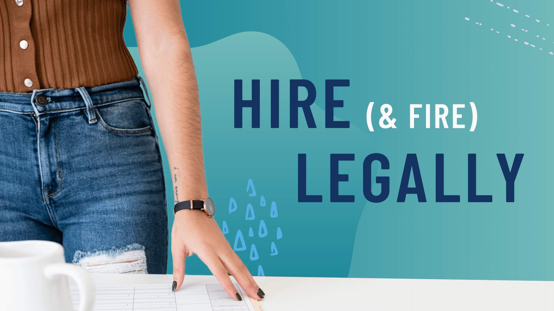 Is Your Team Growing? Here’s How to Hire (and Fire) Legally