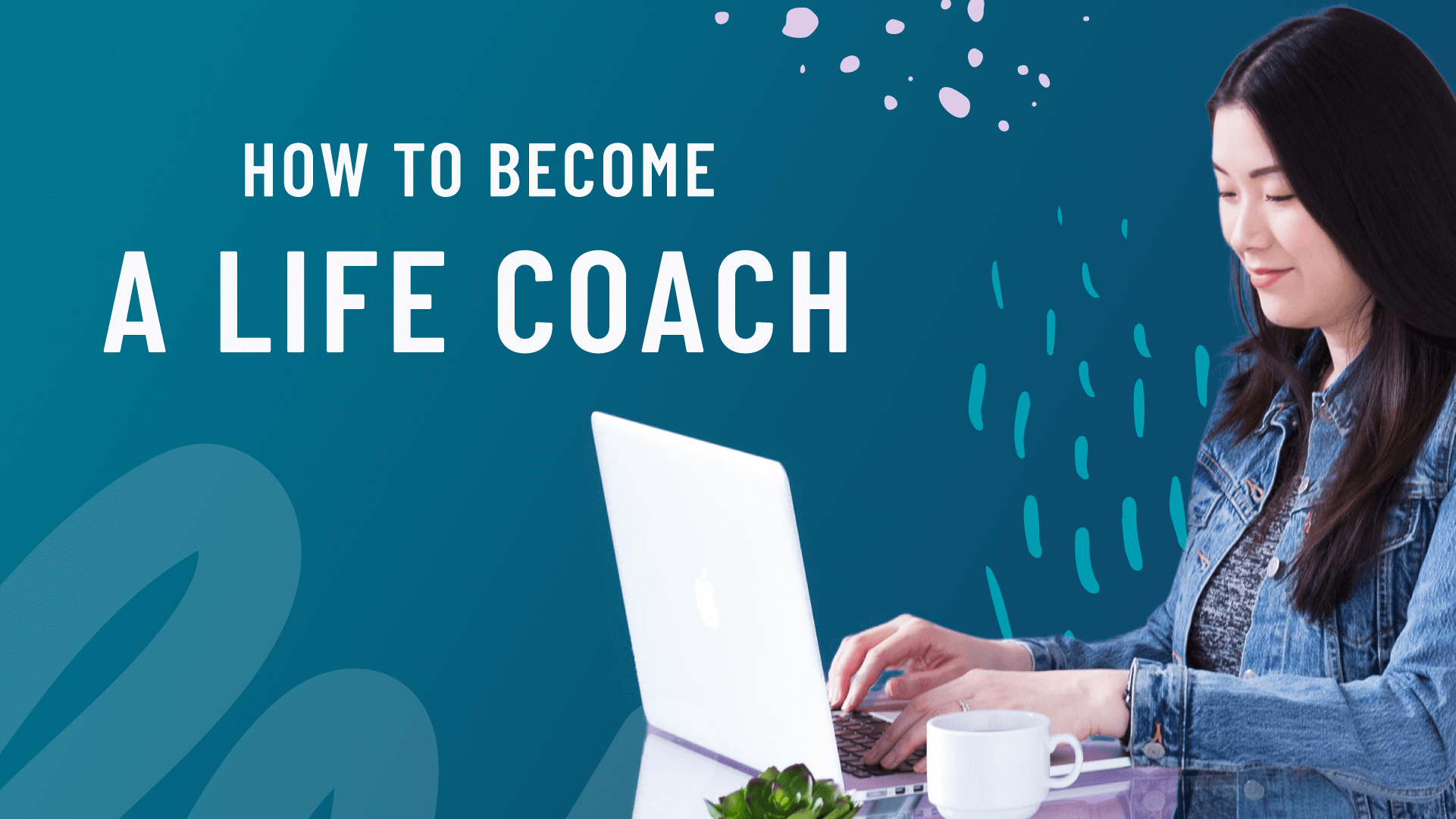 5 Steps to Becoming a Life Coach
