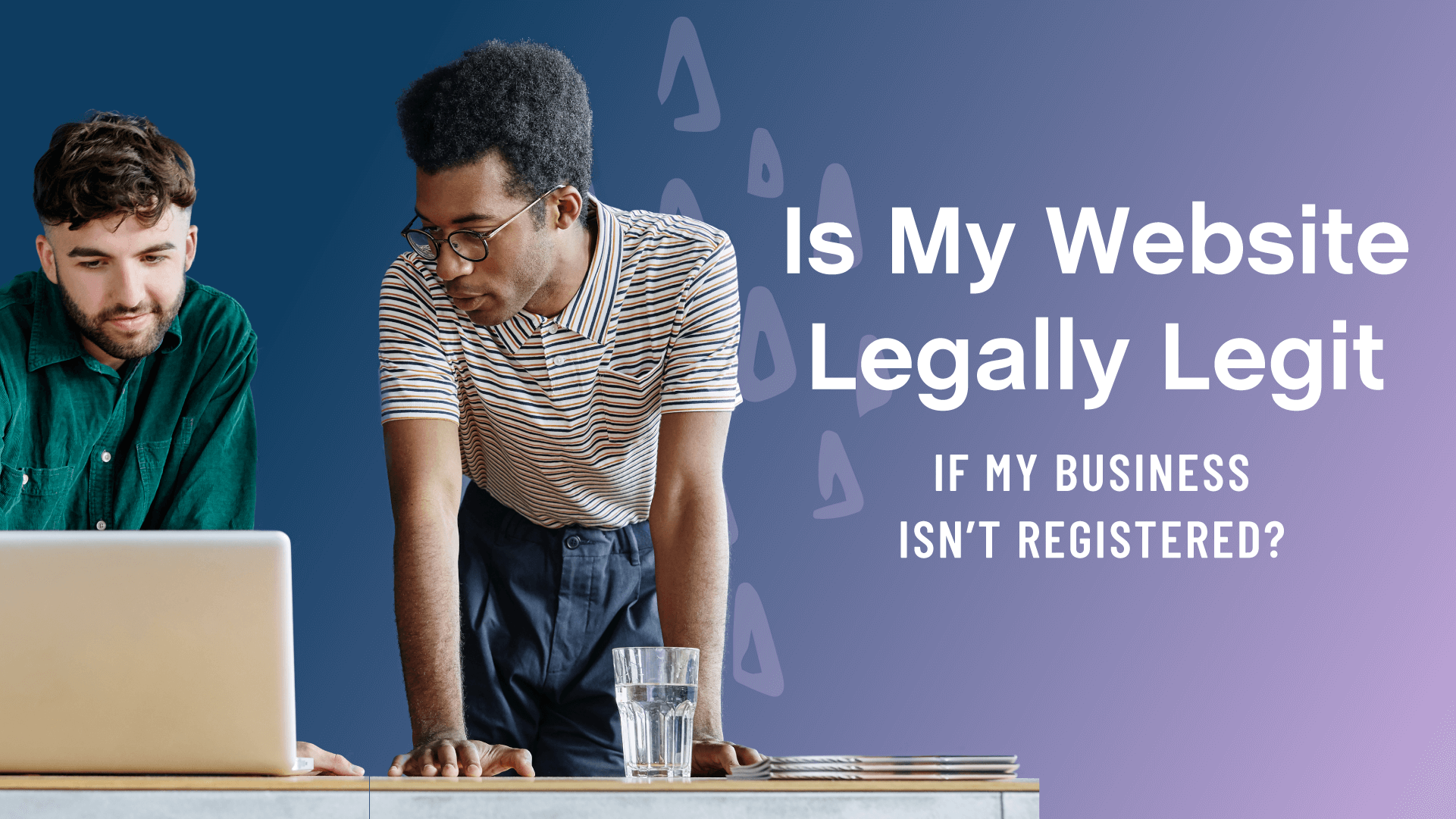 Is My Website Legally Legit if My Business Isn’t Registered?