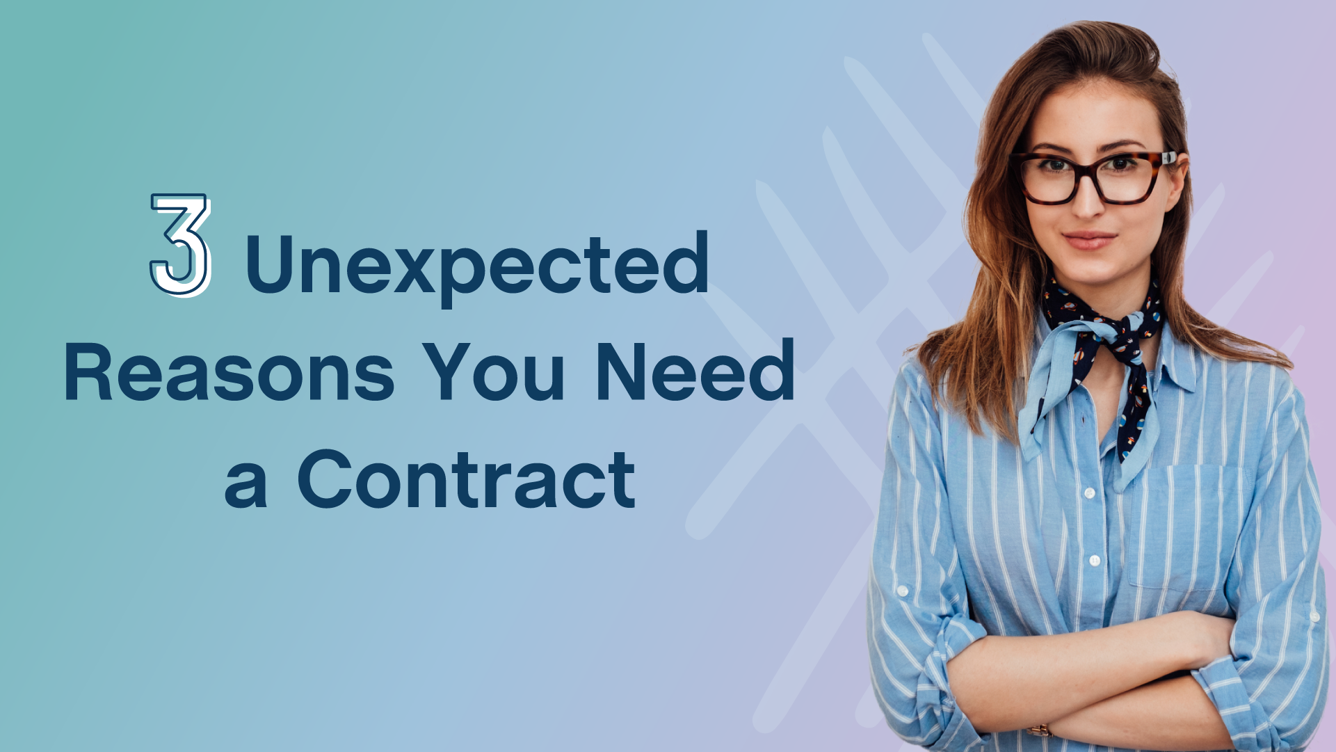 3 Unexpected Reasons You Need a Contract