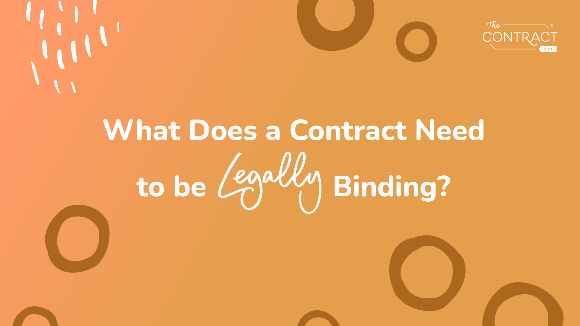 What Does a Contract Need to be Legally Binding?