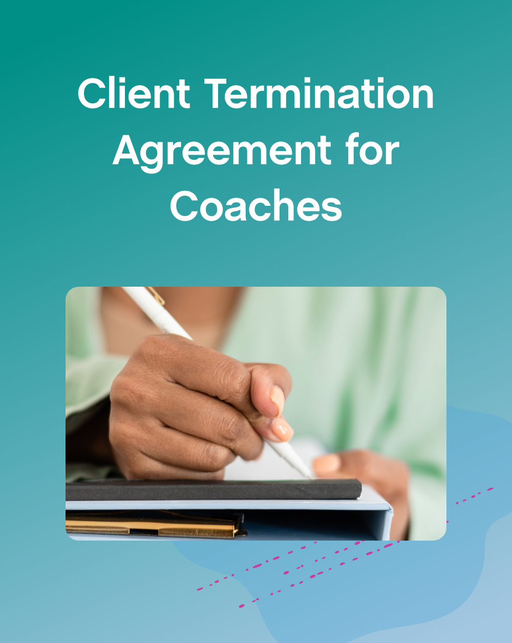 Client Termination Agreement for Coaches - The Contract Shop®